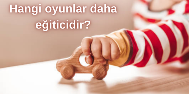 Hangi oyunlar daha eğiticidir