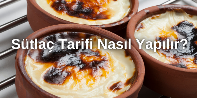 Sütlaç Tarifi Nasıl Yapılır?